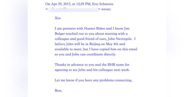 In April 2015, Eric Schwerin introduced John Nevergole to BHR Managing Director Xin Wang, saying, "I am partners with Hunter Biden and I know Jim Bulger reached out to you about meeting with a colleague and good friend of ours, John Nevergole."  